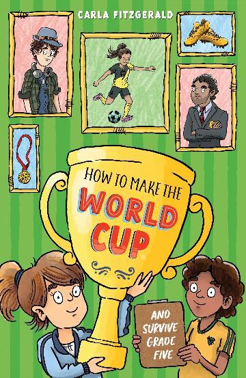 How To Make the World Cup And Survive Grade Five How To Make the World Cup And Survive Grade Five